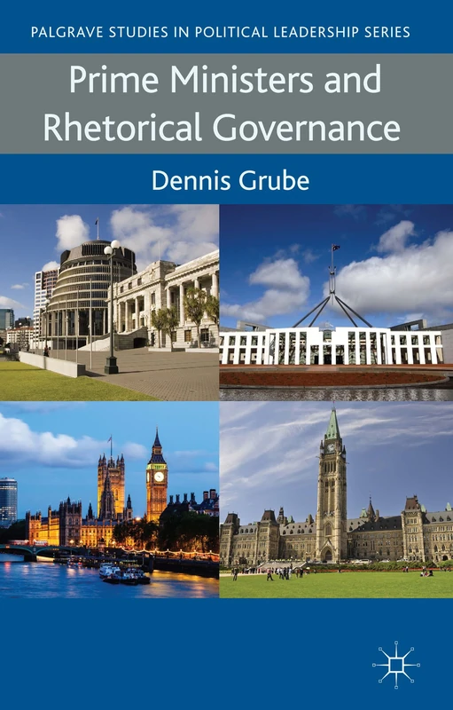 Prime Ministers and Rhetorical Governance (Palgrave Studies in Political Leadership)