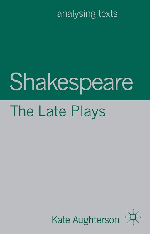 Shakespeare: The Late Plays: 27 (Analysing Texts)