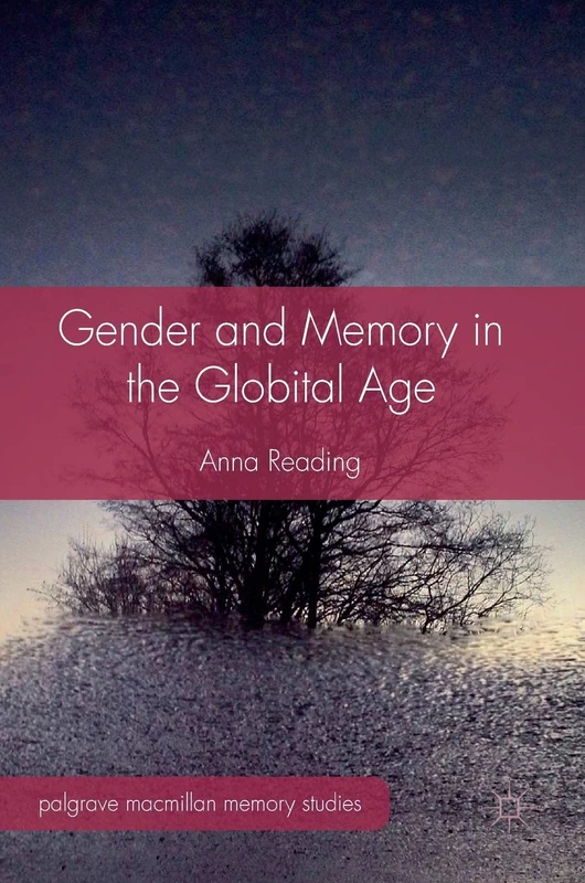Gender and Memory in the Globital Age (Palgrave Macmillan Memory Studies)