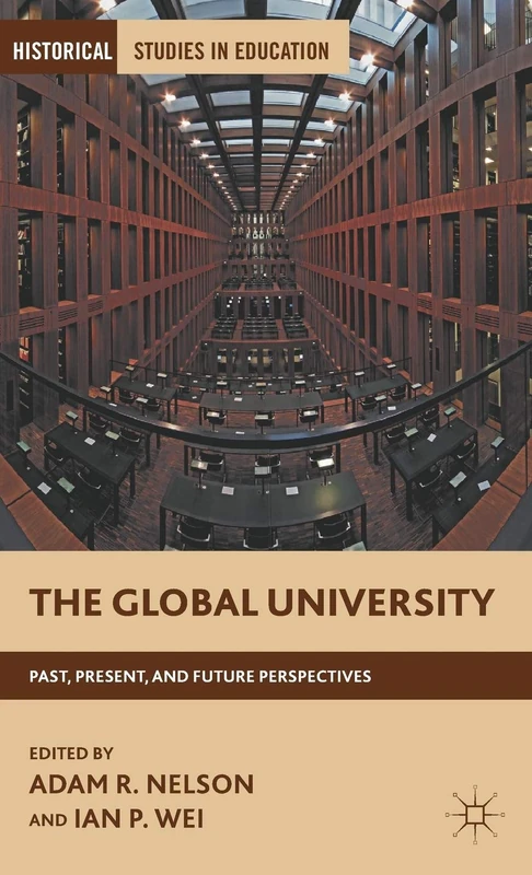 The Global University: Past, Present, and Future Perspectives (Historical Studies in Education)