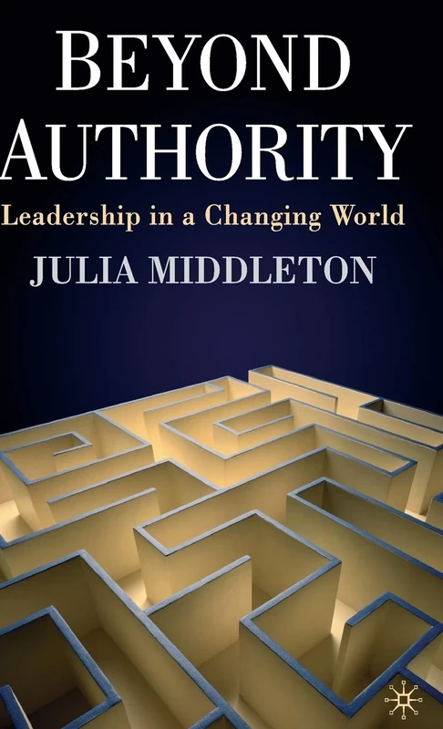 Beyond Authority: Leadership in a Changing World