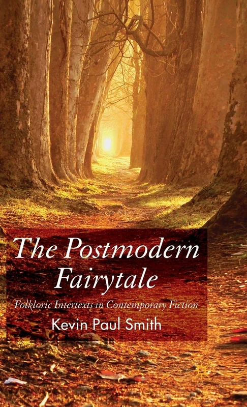 The Postmodern Fairytale: Folkloric Intertexts in Contemporary Fiction