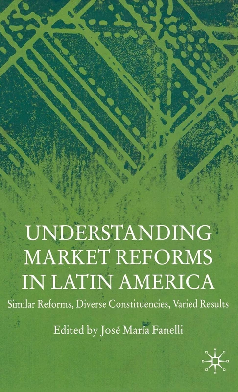 Understanding Market Reforms in Latin America: Similar Reforms, Diverse Constituencies, Varied Results