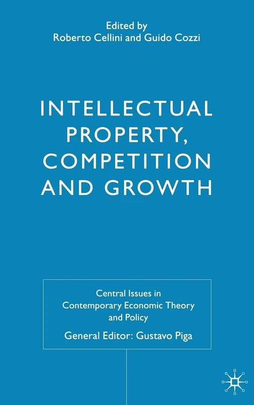 Intellectual Property, Competition and Growth (Central Issues in Contemporary Economic Theory and Policy) - Image 1