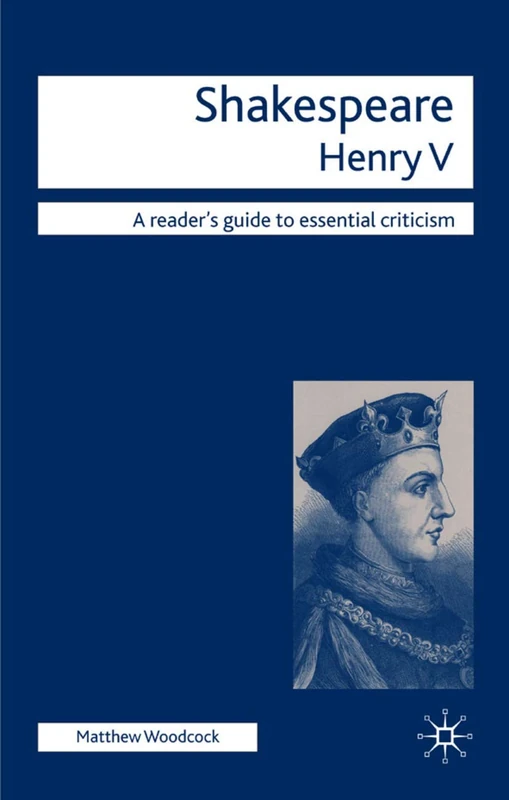Shakespeare - Henry V: 112 (Readers' Guides to Essential Criticism)