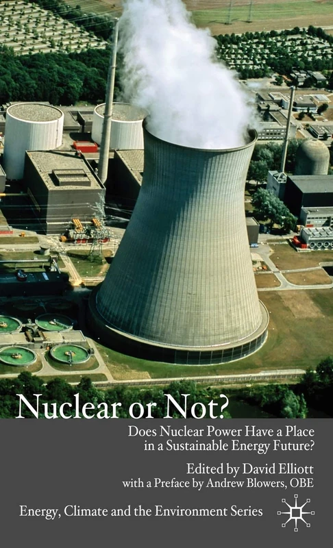 Nuclear Or Not?: Does Nuclear Power Have a Place in a Sustainable Energy Future? (Energy, Climate and the Environment)