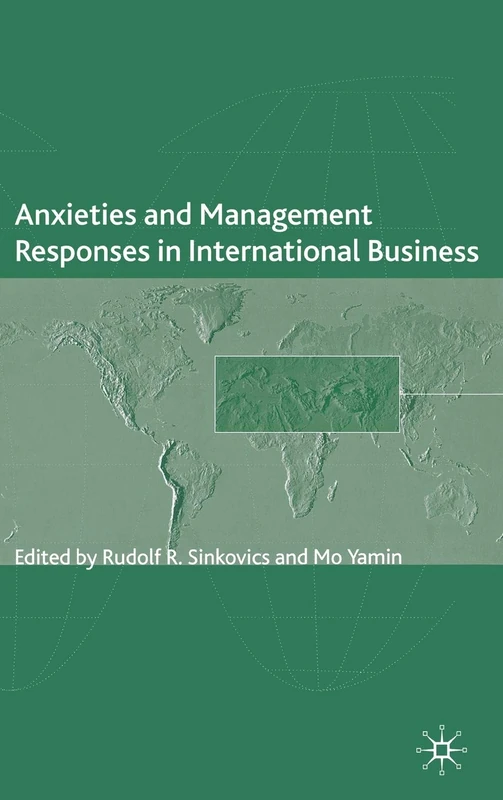 Anxieties and Management Responses in International Business (The Academy of International Business)