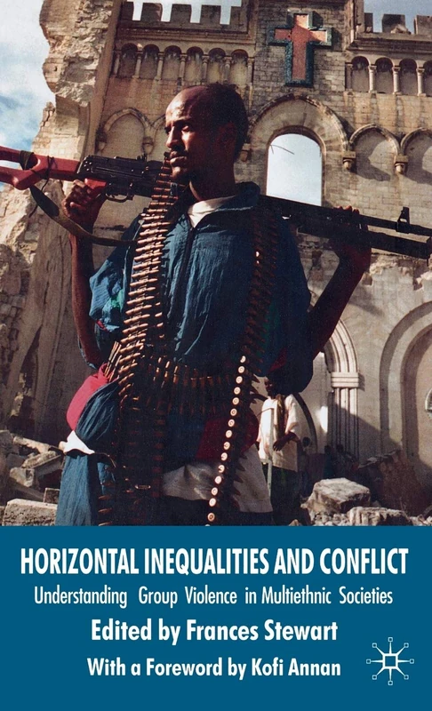 Horizontal Inequalities and Conflict: Understanding Group Violence in Multiethnic Societies (Conflict, Inequality and Ethnicity)