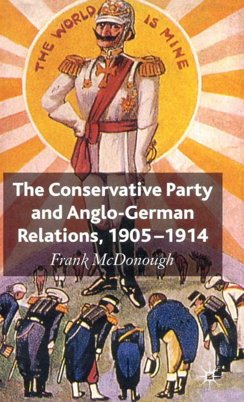 The Conservative Party and Anglo-German Relations, 1905-1914