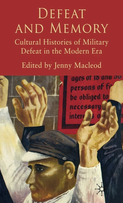 Defeat and Memory: Cultural Histories of Military Defeat in the Modern Era