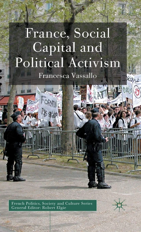 France, Social Capital and Political Activism (French Politics, Society and Culture)