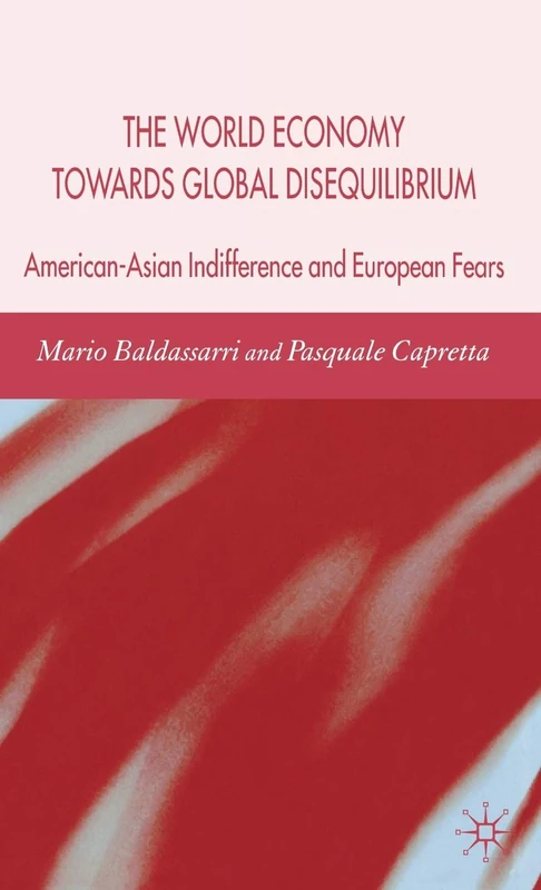 The World Economy Towards Global Disequilibrium: American-Asian Indifference and European Fears