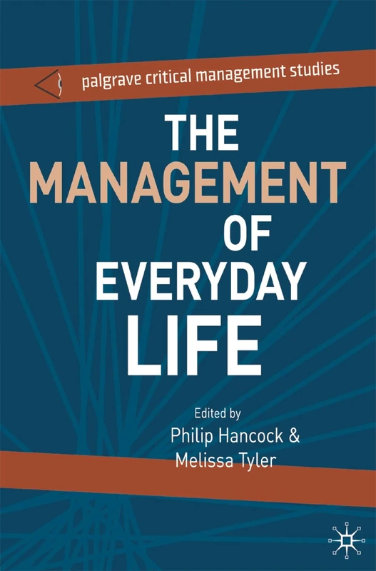 The Management of Everyday Life (The Palgrave Critical Management Studies Series)