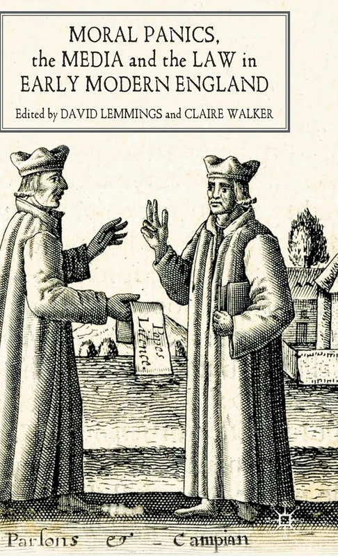 Moral Panics, the Media and the Law in Early Modern England