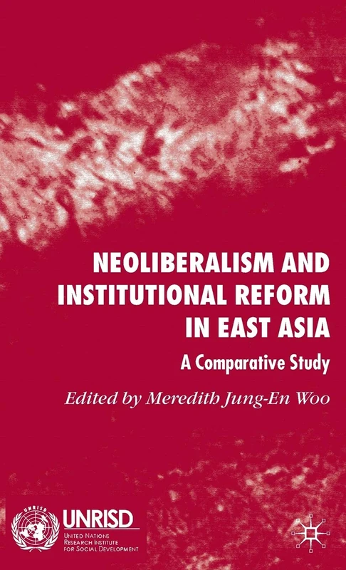 Neoliberalism and Institutional Reform in East Asia: A Comparative Study