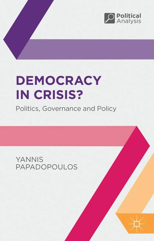 Democracy in Crisis?: Politics, Governance and Policy: 41 (Political Analysis)
