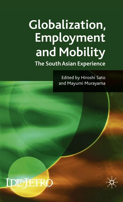 Globalisation, Employment and Mobility: The South Asian Experience (IDE-JETRO Series)