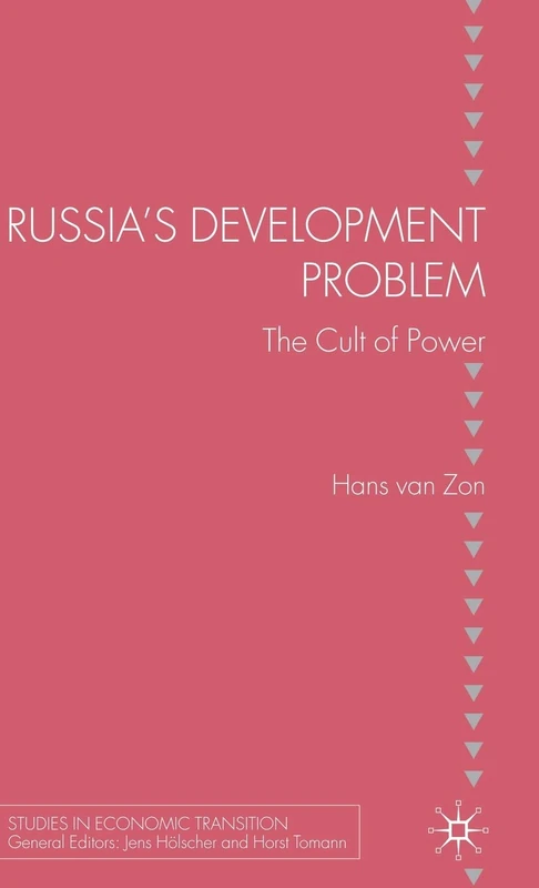 Russia's Development Problem: The Cult of Power (Studies in Economic Transition)