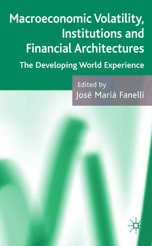 Macroeconomic Volatility, Institutions and Financial Architectures: The Developing World Experience