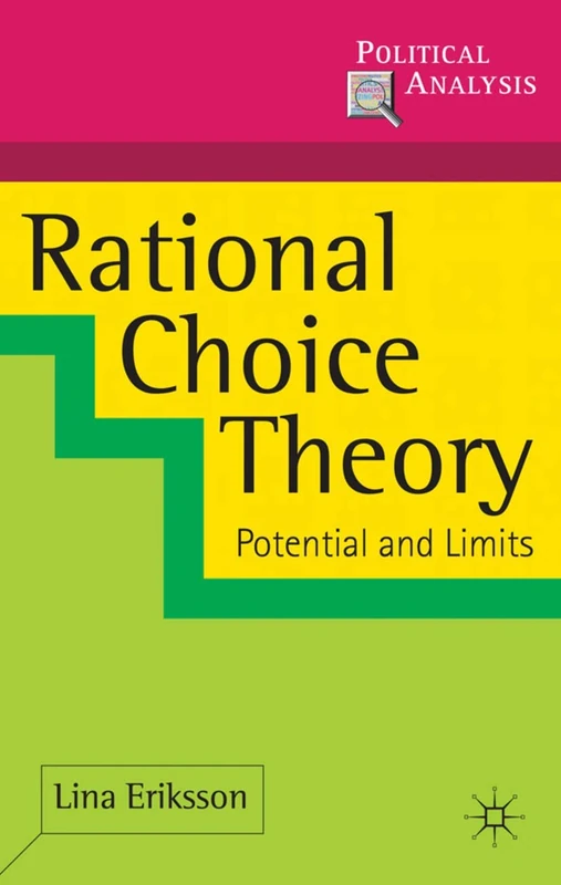 Rational Choice Theory: Potential and Limits: 12 (Political Analysis)