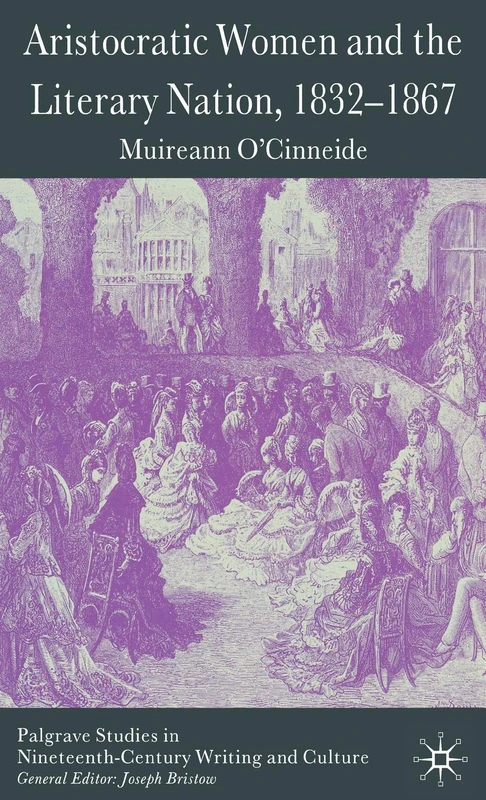 Aristocratic Women and the Literary Nation, 1832-1867 (Palgrave Studies in Nineteenth-Century Writing and Culture) - Image 1