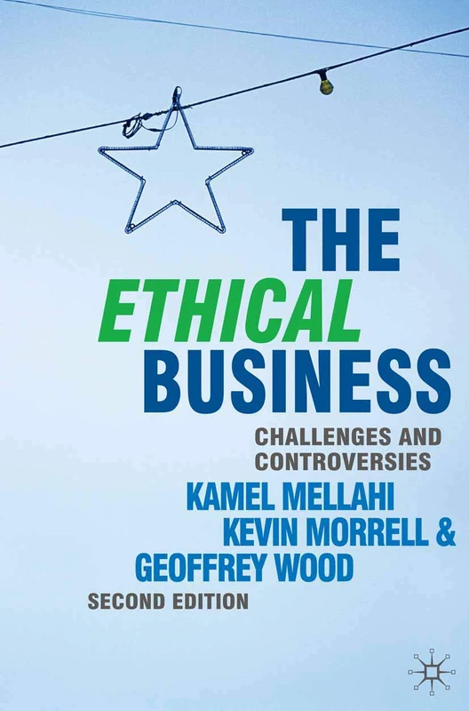 The Ethical Business: Challenges and Controversies