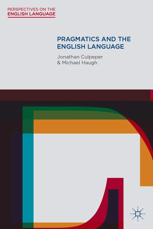Pragmatics and the English Language: 16 (Perspectives on the English Language)