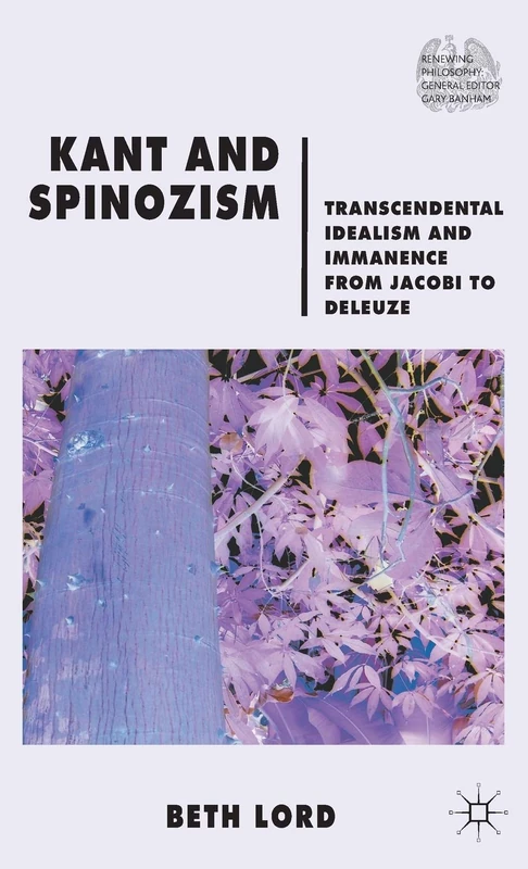 Kant and Spinozism: Transcendental Idealism and Immanence from Jacobi to Deleuze (Renewing Philosophy) - Image 1