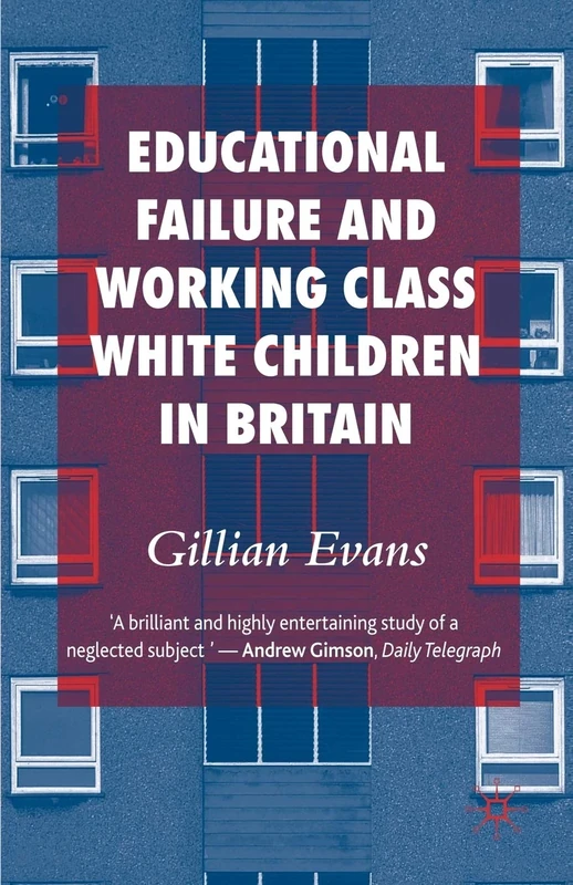 Educational Failure and Working Class White Children in Britain