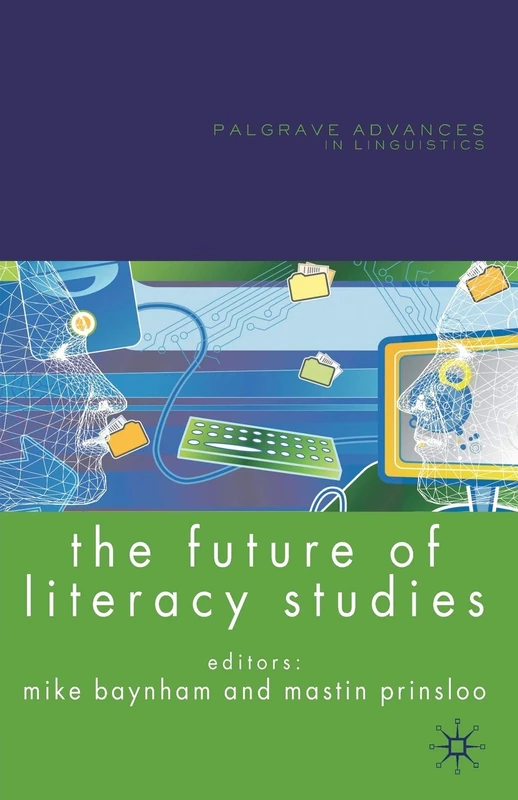 The Future of Literacy Studies (Palgrave Advances in Language and Linguistics)