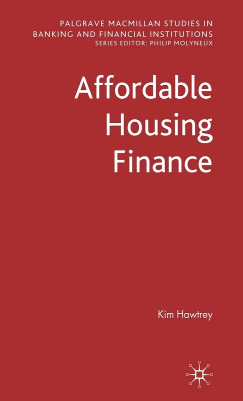 Affordable Housing Finance (Palgrave Macmillan Studies in Banking and Financial Institutions)