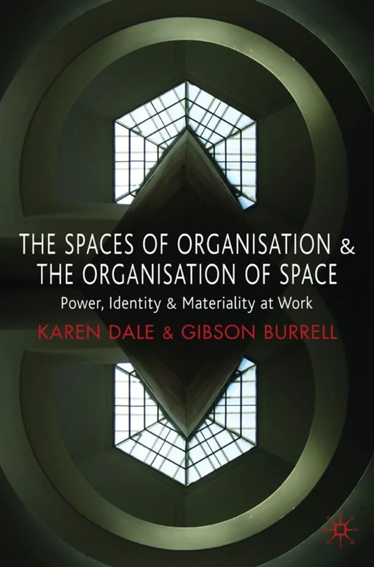 The Spaces of Organisation and the Organisation of Space: Power, Identity and Materiality at Work