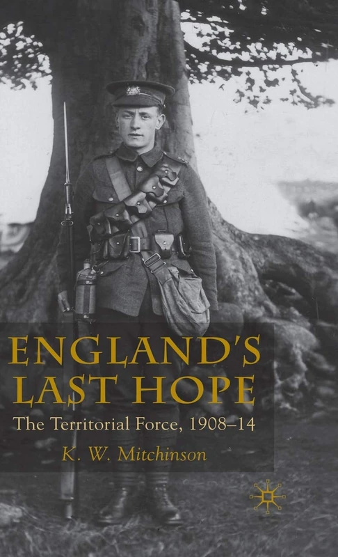 England's Last Hope: The Territorial Force, 1908-14