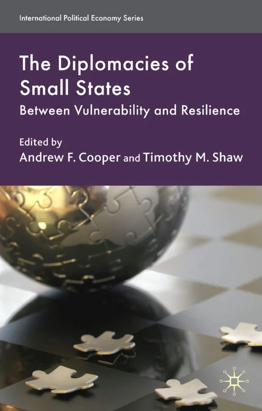The Diplomacies of Small States: Between Vulnerability and Resilience (International Political Economy Series)