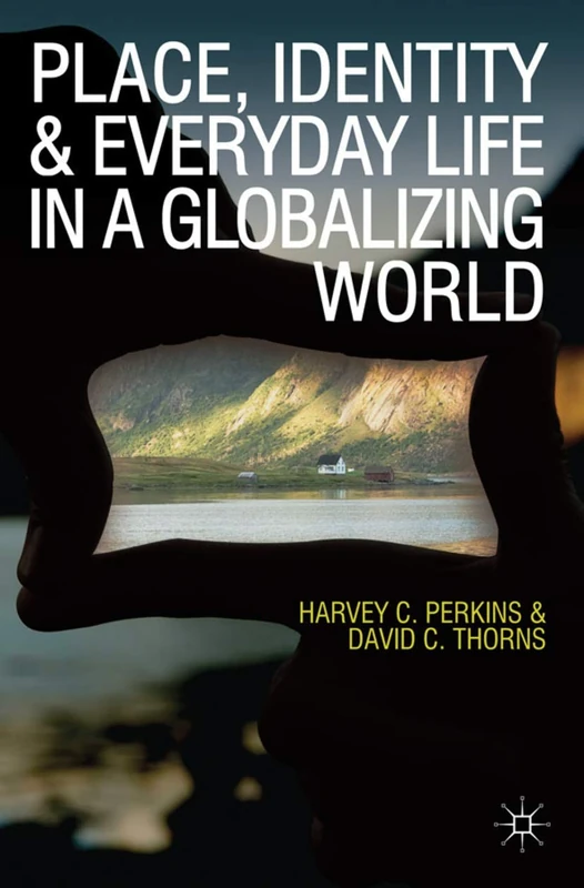 Place, Identity and Everyday Life in a Globalizing World
