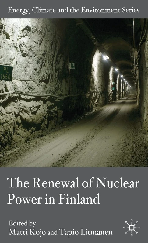The Renewal of Nuclear Power in Finland (Energy, Climate and the Environment)