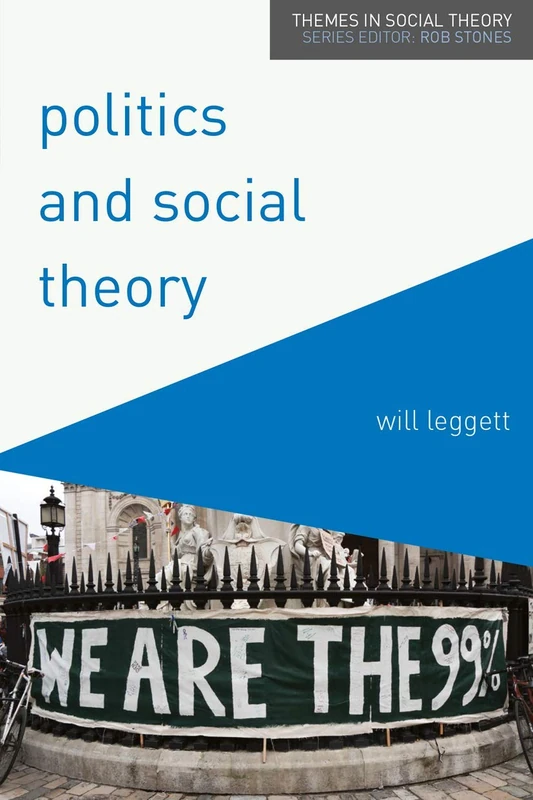 Red Globe Press Politics and Social Theory - Themes in Social Theory