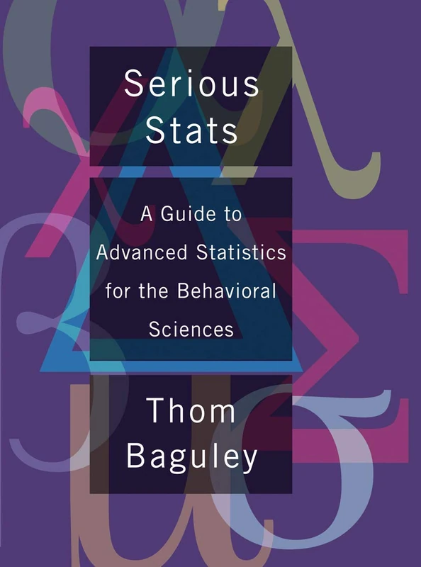 Serious Stat: A guide to advanced statistics for the behavioral sciences - Image 1