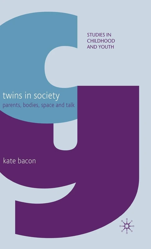 Twins in Society: Parents, Bodies, Space and Talk (Studies in Childhood and Youth)