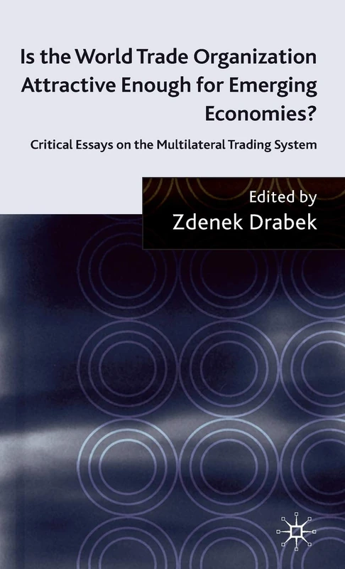 Is the World Trade Organization Attractive Enough for Emerging Economies?: Critical Essays on the Multilateral Trading System