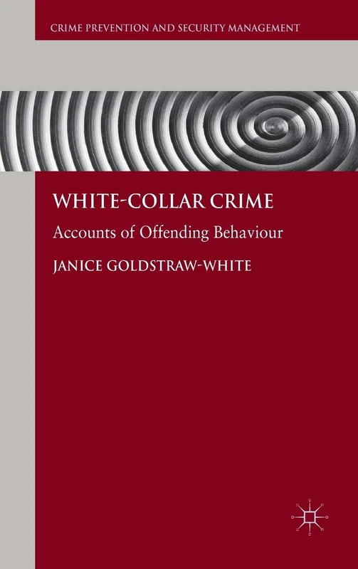 White-Collar Crime: Accounts of Offending Behaviour (Crime Prevention and Security Management)