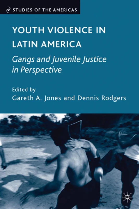 Youth Violence in Latin America: Gangs and Juvenile Justice in Perspective (Studies of the Americas) - Image 1