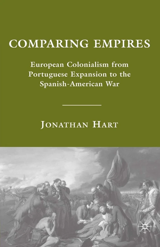 Comparing Empires: European Colonialism from Portuguese Expansion to the Spanish-American War