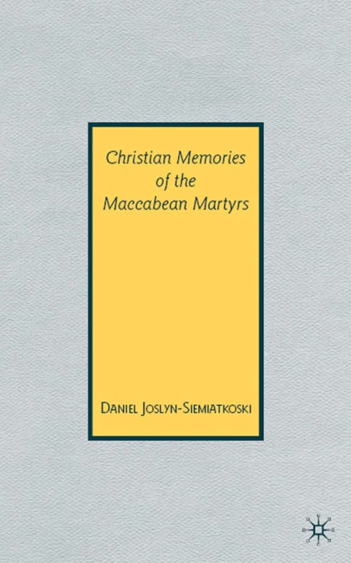 Christian Memories of the Maccabean Martyrs