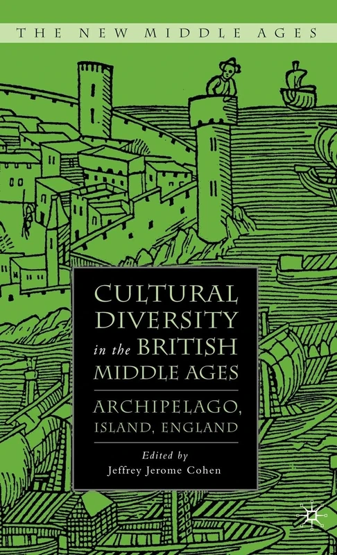 Cultural Diversity in the British Middle Ages: Archipelago, Island, England (The New Middle Ages)