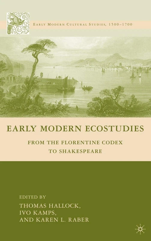 Early Modern Ecostudies: From the Florentine Codex to Shakespeare (Early Modern Cultural Studies 1500–1700)