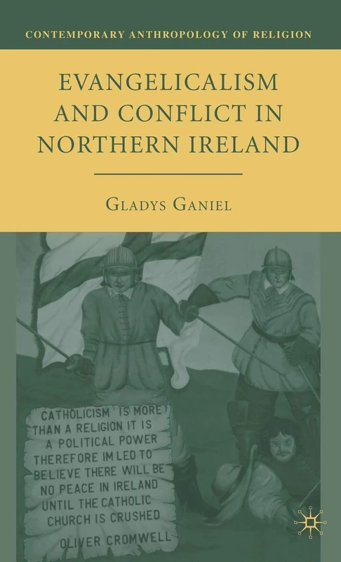 Evangelicalism and Conflict in Northern Ireland: 0 (Contemporary Anthropology of Religion)
