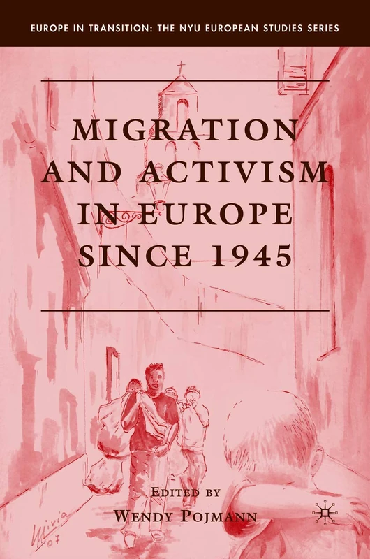 Migration and Activism in Europe since 1945 (Europe in Transition: The NYU European Studies Series) - Image 1