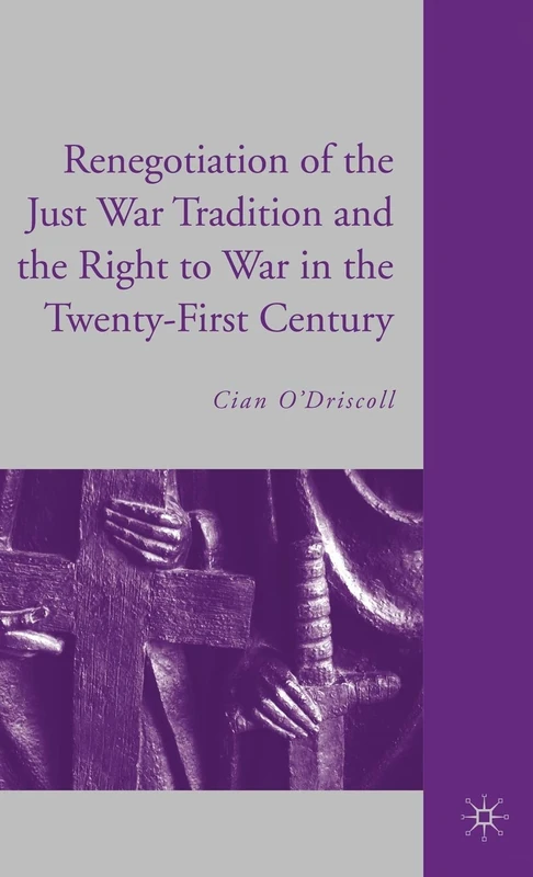 The Renegotiation of the Just War Tradition and the Right to War in the Twenty-First Century