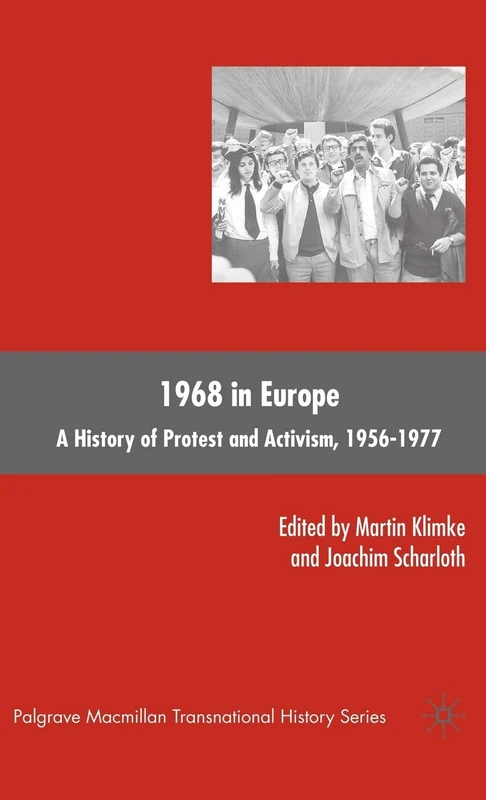 1968 in Europe: A History of Protest and Activism, 1956–1977 (Palgrave Macmillan Transnational History Series)